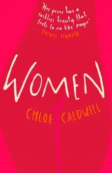 Women, Paperback/Chloe Caldwell