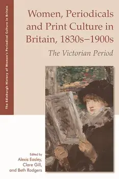 Women, Periodicals and Print Culture in Britain, 1830s1900s. The Victorian Period, Paperback/***