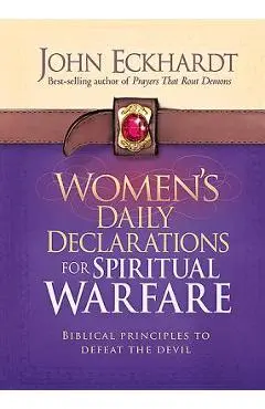 Women's Daily Declarations for Spiritual Warfare: Biblical Principles to Defeat the Devil - John Eckhardt