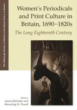Women's Periodicals and Print Culture in Britain, 1690-1820s. The Long Eighteenth Century, Paperback/***