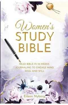 Women's Study Bible: Read Bible in 52-Weeks. Journaling to Engage Mind, Soul and Will. (Value Version) - Eileen Nyberg