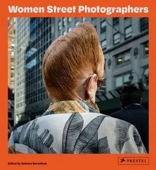 Women Street Photographers, Hardcover/Gulnara Samoilova