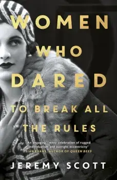 Women Who Dared. To Break All the Rules, Paperback/Jeremy Scott