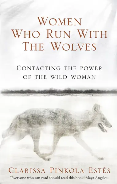 Women Who Run With The Wolves | Clarissa Pinkola Estes