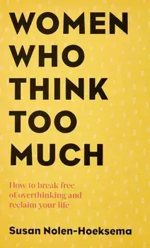 Women Who Think Too Much, Paperback/Susan Nolen-Hoeksema