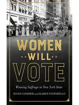 Women Will Vote. Winning Suffrage in New York State, Paperback/Karen Pastorello