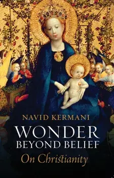 Wonder Beyond Belief: On Christianity, Paperback/Navid Kermani