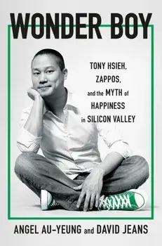 Wonder Boy. Tony Hsieh, Zappos and the Myth of Happiness in Silicon Valley, Paperback/***