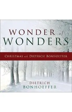 Wonder of Wonders: Christmas with Dietrich Bonhoeffer - Dietrich Bonhoeffer