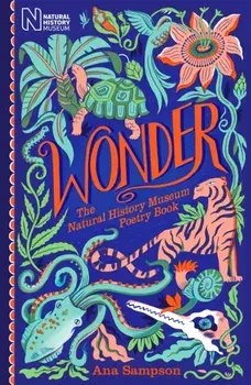 Wonder: The Natural History Museum Poetry Book, Hardback/Ana Sampson