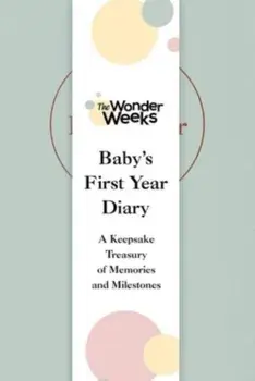 Wonder Weeks Baby's First Year Diary. A Keepsake Treasury of Memories and Milestones, Hardback/The Wonder Weeks