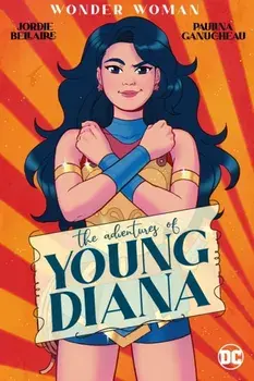Wonder Woman: The Adventures of Young Diana, Paperback/Paulina Gaunucheau