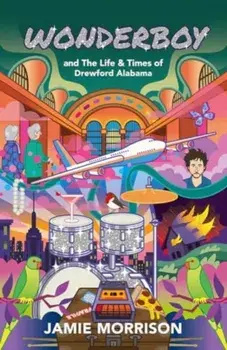Wonderboy. and The Life & Times of Drewford Alabama, Paperback/Jamie Morrison
