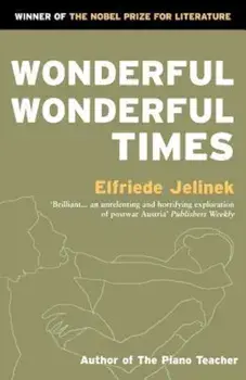 Wonderful, Wonderful Times, Paperback/Elfriede Jelinek