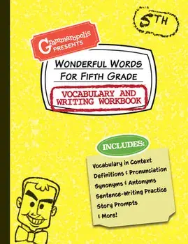 Wonderful Words for Fifth Grade Vocabulary and Writing Workbook: Definitions, Usage in Context, Fun Story Prompts, & More/***