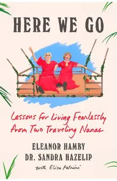 Wonderful World: Two Grandmothers Share Lessons for Living Fearlessly - Eleanor Hamby