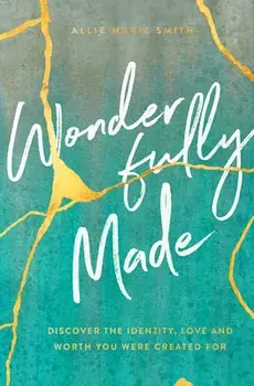 Wonderfully Made: Discover the Identity, Love, and Worth You Were Created for, Paperback/Allie Marie Smith