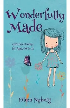 Wonderfully Made: Girl Devotional for Ages 08 to 11 - Eileen Nyberg