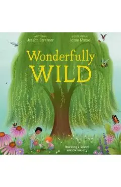 Wonderfully Wild: Rewilding a School and Community - Jessica Stremer