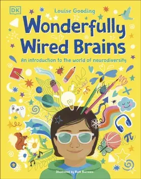 Wonderfully Wired Brains. An Introduction to the World of Neurodiversity, Hardback/Louise Gooding