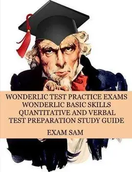Wonderlic Test Practice Exams: Wonderlic Basic Skills Quantitative and Verbal Test Preparation Study Guide with 380 Questions and Answers/***
