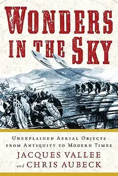 Wonders in the Sky: Unexplained Aerial Objects from Antiquity to Modern Times, Paperback/Jacques Vallee