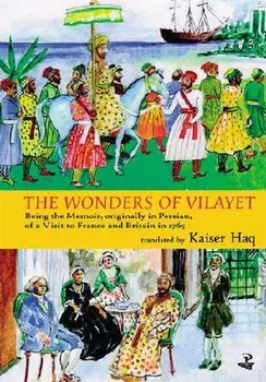 Wonders of Vilayet: Being the Memoir, Originally in Persian, of a Visit to France and Britain in 1765, Paperback/Mirza Sheikh I'tesamuddin