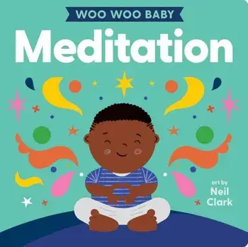 Woo Woo Baby: Meditation, Board book/Neil Clark