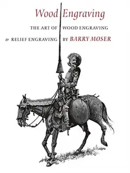 Wood Engraving: The Art of Wood Engraving and Relief Engraving, Paperback/Barry Moser