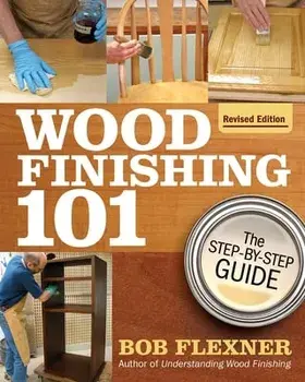 Wood Finishing 101, Revised Edition, Paperback/Bob Flexner