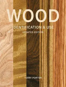 Wood Identification & Use (Updated Edition), Hardback/Terry Porter