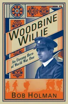Woodbine Willie. The Unsung Hero of World War One, Paperback/Bob Holman