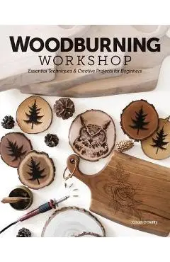 Woodburning Workshop: Essential Techniques & Creative Projects for Beginners - Court O'reilly