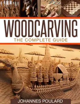 Woodcarving: The Complete Guide to Woodworking & Whittling, Paperback/Johannes Poulard