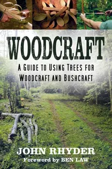 Woodcraft. A Guide to Using Trees for Woodcraft and Bushcraft, Paperback/John Rhyder