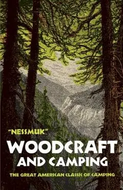 Woodcraft and Camping - George W. Sears Nessmuk