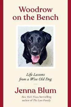 Woodrow on the Bench: Life Lessons from a Wise Old Dog, Paperback/Jenna Blum