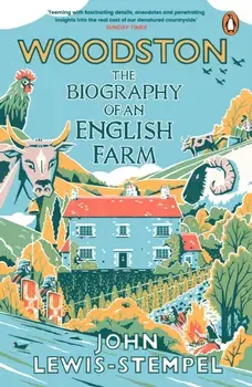 Woodston. The Biography of An English Farm - The Sunday Times Bestseller, Paperback/John Lewis-Stempel