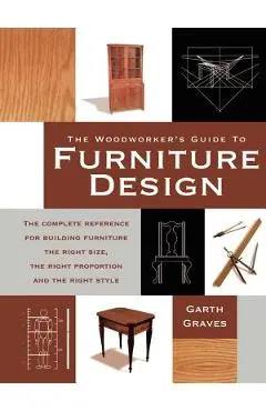 Woodworker's Guide To Furniture Design Pod Edition - Garth Graves