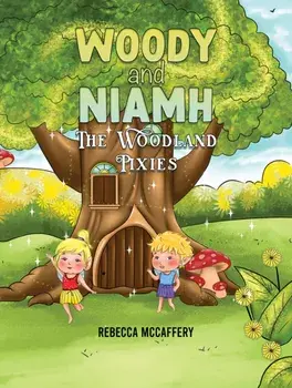 Woody and Niamh. The Woodland Pixies, Hardback/Rebecca McCaffery