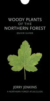 Woody Plants of the Northern Forest: Quick Guide/Jerry Jenkins