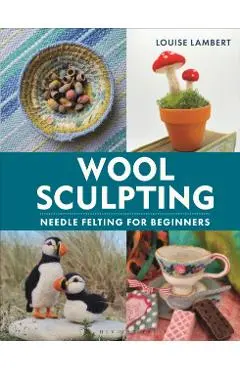 Wool Sculpting - Louise Lambert