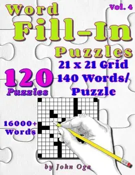 Word Fill-In Puzzles: Fill in Puzzle Book, 120 Puzzles: Vol. 4, Paperback/John Oga