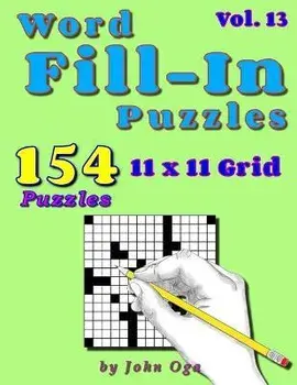 Word Fill-In Puzzles: Fill In Puzzle Book, 154 Puzzles: Vol. 13, Paperback/John Oga
