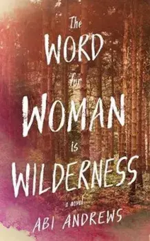 Word for Woman is Wilderness, Paperback/Abi Andrews