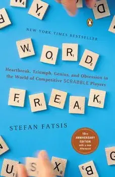 Word Freak: Heartbreak, Triumph, Genius, and Obsession in the World of Competitive Scrabblep Layers, Paperback/Stefan Fatsis