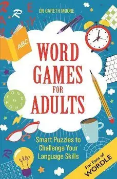 Word Games for Adults. Smart Puzzles to Challenge Your Language Skills - For Fans of Wordle, Paperback/Gareth Moore