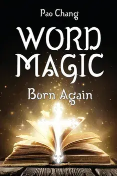 Word Magic: Born Again, Paperback/Pao Chang