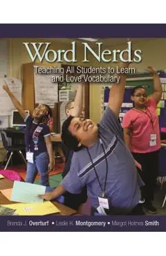 Word Nerds: Teaching All Students to Learn and Love Vocabulary - Brenda J. Overturf