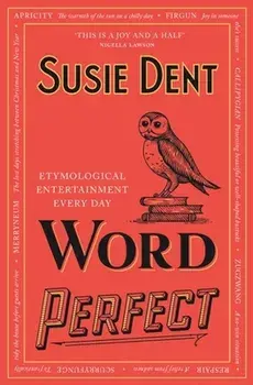 Word Perfect. Etymological Entertainment Every Day, Paperback/Susie Dent